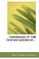 Emendationes M. Tullii Ciceronis Epistolarum ... (Large Print Edition) 0554445816 Book Cover
