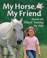 My Horse, My Friend: Hands-On TTouch Training for Kids B008W3OCGK Book Cover