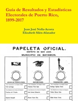 Resultados y Estadisticas Electorales de Puerto Rico, 1899-2017 0359104029 Book Cover