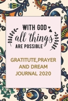 Gratitude, Prayer and Dream Journal  2020: A Guide to Pray and Thankful, Find Peace and Happiness for Women, Teens, Girls, Moms, Aunties, Grandmas, Sisters 1656597195 Book Cover