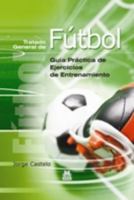 Tratado general de fútbol. Guía práctica de ejercicios de entrenamiento 8480196092 Book Cover