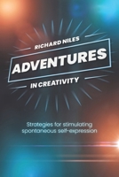 Adventures in Creativity: Strategies for stimulating spontaneous self expression B0FDQLNB1Y Book Cover