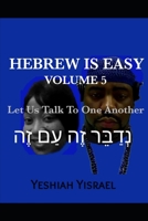 Hebrew is Easy Volume 5: Let Us Talk to One Another B087SM4VMR Book Cover
