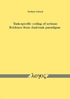 Task-Specific Coding of Actions: Evidence from Dual-Task Paradigms 3832509402 Book Cover