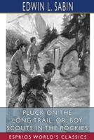 Pluck on the Long Trail: or, Boy Scouts in the Rockies 1515387208 Book Cover