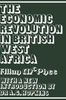 The economic revolution in British West Africa 1138968277 Book Cover