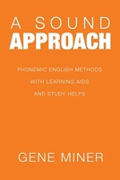 A Sound Approach: Phonemic English Methods with Learning Aids and Study Helps 1663239053 Book Cover