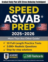 Speed ASVAB® Prep: Unique Guide with 10 Practice Tests, 500 Flashcards & Proven Strategies – Step-by-Step Study Plan with Weekly Goals, Stress-Relief Tips & Confidence Boost to Pass on Your First Try! B0F7LR33WC Book Cover