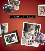 In Our Own Image: Treasured African-American Traditions, Journeys & Icons 0762410752 Book Cover