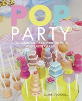 Pop Party: 40 fabulous cake pops, props, and layer cakes 1908170263 Book Cover