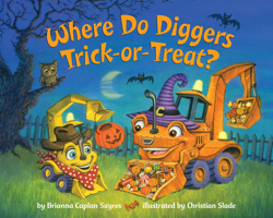 Where Do Diggers Trick-or-Treat? 059364770X Book Cover