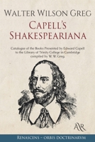 Capell's Shakespeariana: Catalogue of the Books Presented by Edward Capell to the Library of Trinity College in Cambridge Compiled by W. W. Greg. 1108004407 Book Cover