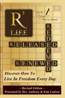 Released, Redeemed, Renewed: Life: Living In FreedomEveryday 0997690011 Book Cover
