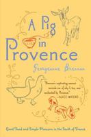 A Pig in Provence: Good Food and Simple Pleasures in the South of France 0156033240 Book Cover