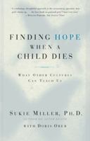 Finding Hope When a Child Dies: What Other Cultures Can Teach Us 0684865610 Book Cover