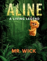 Aline A Living Legend: A Children's Story about the Amazon Rainforest | A Story of Courage and Teamwork, A Message of Compassion, and Teaches ... Questions for Parents and Teachers B0GKFPD57M Book Cover