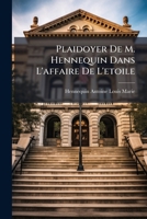 Plaidoyer De M. Hennequin Dans L'affaire De L'etoile: 2 Audiences... 127416110X Book Cover