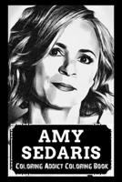 Coloring Addict Coloring Book: Amy Sedaris Illustrations To Manage Anxiety B09TDDGR7K Book Cover