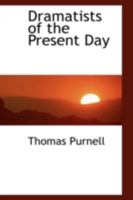 Dramatists of the Present Day 1436826020 Book Cover