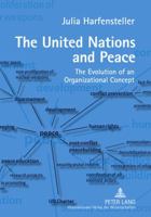 The United Nations and Peace: The Evolution of an Organizational Concept 363161926X Book Cover