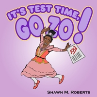 It's Test Time, Go Zo! : A Confidence-Boosting Picture Book about Learning, Practicing, and Believing in Yourself 1950681750 Book Cover