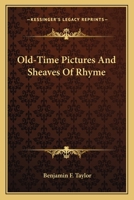 Old-time Pictures and Sheaves of Rhyme. By Benj. F. Taylor .. 3337265049 Book Cover