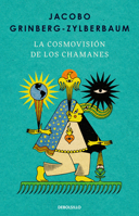 La cosmovisión de los Chamanes / The Worldview of the Shamans (Spanish Edition) 6073874278 Book Cover