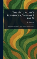 The Naturalist's Repository, Volume 1 (of 5) 1023418797 Book Cover