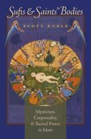 Sufis and Saints' Bodies: Mysticism, Corporeality, and Sacred Power in Islam 0807857890 Book Cover