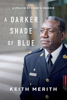 A Darker Shade of Blue: A Police Officer's Memoir 177041679X Book Cover