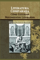 Literatura comparada: Cómo estudiar movimientos literarios 6074028753 Book Cover