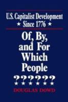 U.S. Capitalist Development Since 1776: Of, By, and for Which People? 1563241676 Book Cover