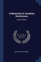 A Memorial of Jonathan Hutchinson: Late of Gedney 1022729942 Book Cover