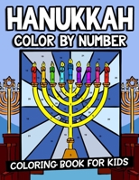 Hanukkah Color By Number Coloring Book For Kids: An Educational Jewish Holiday Activity Book for Ages 4-8 To Celebrate Chanukah B08M8GVXMH Book Cover