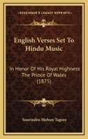 English Verses Set To Hindu Music: In Honor Of His Royal Highness The Prince Of Wales 1165419300 Book Cover