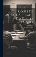 Cours De Morale À L'usage Des Écoles Laïques 1021616354 Book Cover