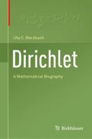 Dirichlet: A Mathematical Biography 3030010716 Book Cover
