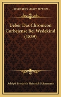 Ueber Das Chronicon Corbejense Bei Wedekind 1160283133 Book Cover
