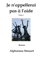 Je n'appellerai pas à l'aide: Tome 1 2322452610 Book Cover