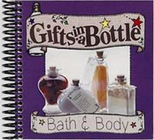 Gifts in a Bottle: Bath & Body 1563831708 Book Cover