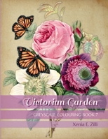 VICTORIAN GARDEN: Greyscale Colouring Book 7 1678001201 Book Cover
