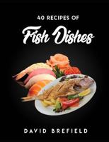40 Recipes of Fish Dishes: The Best Reciprs of Fish Dishes from Around the World. Easy to Prepare 1719985596 Book Cover