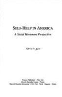 Self-Help in America: A Social Movement Perspective (Social Movements Past and Present) 0805738770 Book Cover