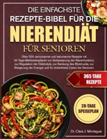 DIE EINFACHSTE REZEPTE-BIBEL FÜR DIE NIERENDIÄT FÜR SENIOREN: Über 500 natriumarme und kaliumarme Rezepte mit 30-Tage-Mahlzeitenplänen zur ... Blutdrucks, zur Steigerung (German Edition) B0GYPNYLM8 Book Cover