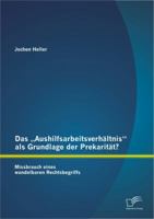 Das Aushilfsarbeitsverhaltnis" ALS Grundlage Der Prekaritat? Missbrauch Eines Wandelbaren Rechtsbegriffs 3842898010 Book Cover