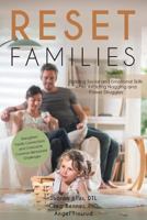 Reset Families: Building Social and Emotional Skills While Avoiding Nagging and Power Struggles: Strengthen Family Connections and Overcome Common Behavioral Challenges 1643502271 Book Cover