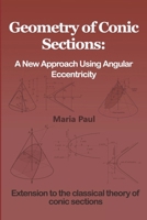 Geometry of Conic Sections: A New Approach Using Angular Eccentricity B0H7JT3SDV Book Cover