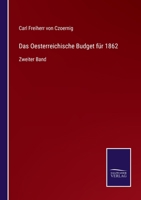Das Oesterreichische Budget f�r 1862: Zweiter Band 3375077564 Book Cover