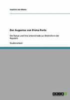 Der Augustus von Prima Porta: Die Statue und ihre Unterschiede zur Bildnisform der Republik 3638764834 Book Cover