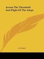 Across The Threshold And Flight Of The Adept 1425320325 Book Cover